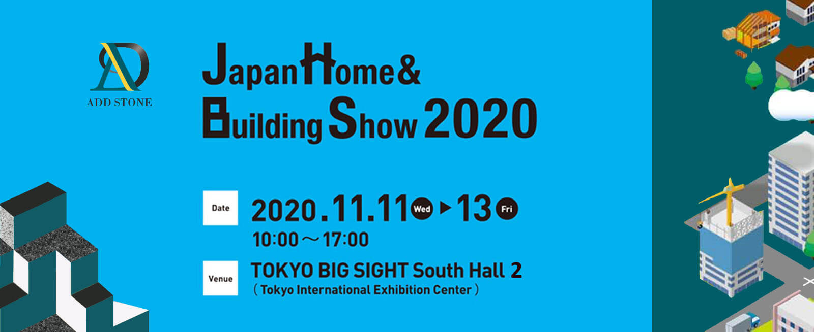 ADD STONE participates JHBS which is held on Wednesday, November 11, 2020 at Tokyo International Exhibition Center.
